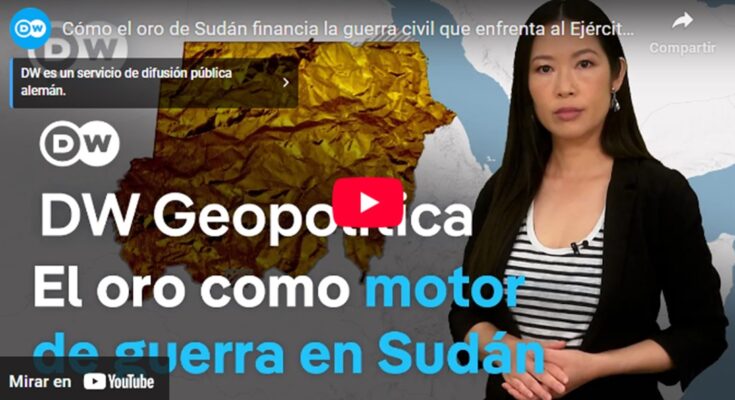 El oro de Sudán financia la guerra civil que enfrenta al Ejército contra un grupo paramilitar