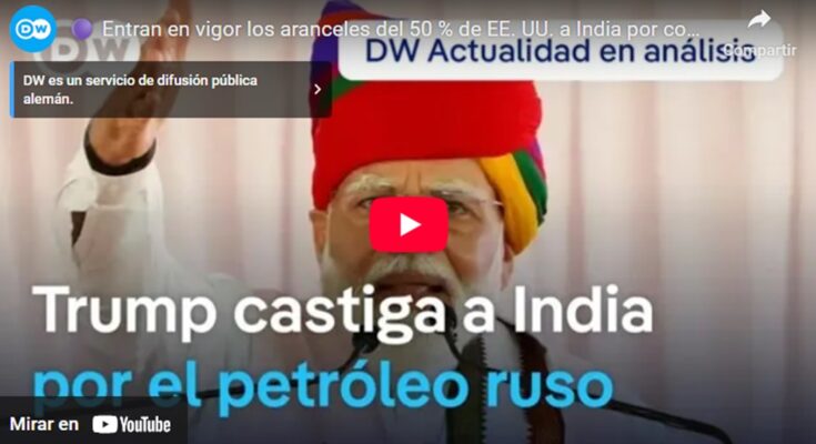Entran en vigor los aranceles del 50 % de EE. UU. a India por comprar petróleo a Rusia