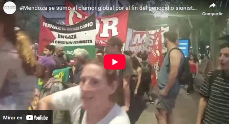 Mendoza se sumó al clamor global por el fin del genocidio sionista en Gaza
