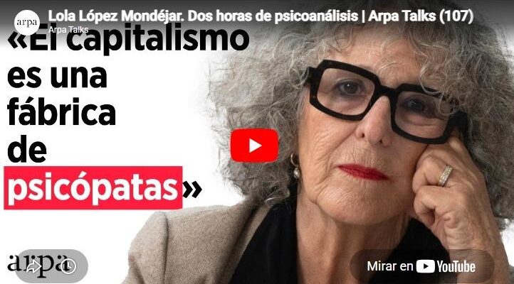 Lola López Mondéjar: "El capitalismo es una fábrica de psicópatas"